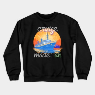 cruise mode: on, funny gift, for traveler Crewneck Sweatshirt